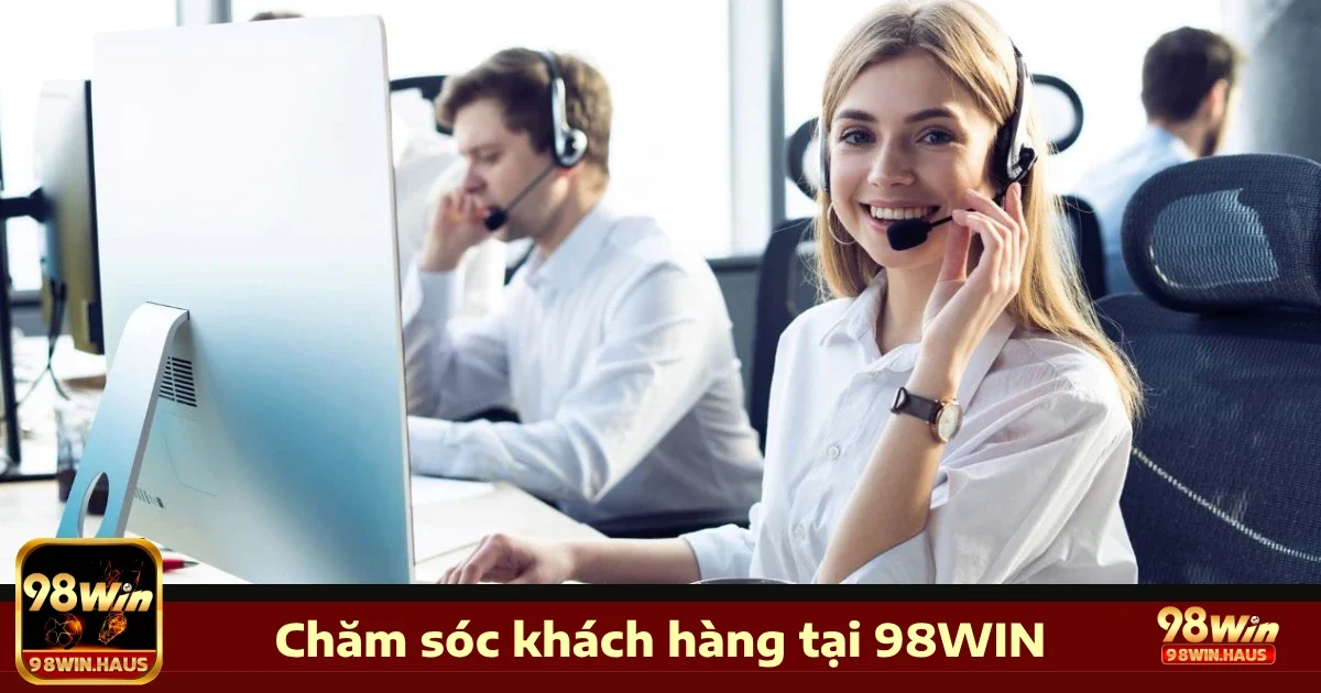 98Win 27 Liên hệ chăm sóc khách hàng 98Win tận tâm
