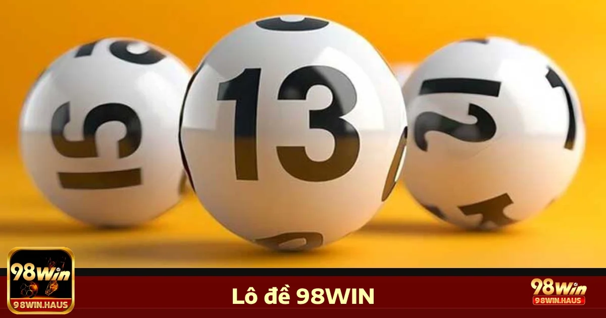 Lô đề 98win 1 Vì sao Lô đề 98WIN là lựa chọn hàng đầu?